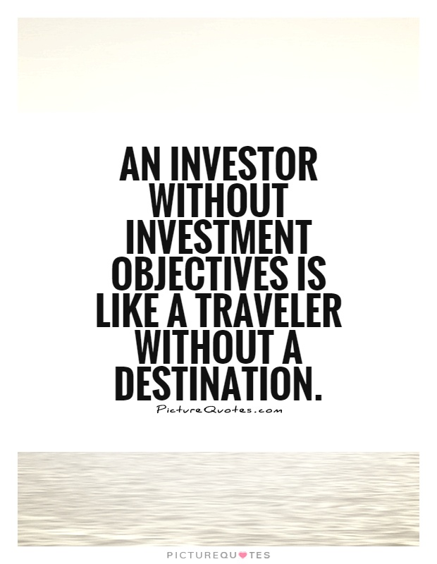 an-investor-without-investment-objectives-is-like-a-traveler-without-a-destination-quote-1.jpg